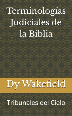 Terminologías Judiciales de la Biblia: Tribunal... [Spanish] B0DRYTYM1P Book Cover