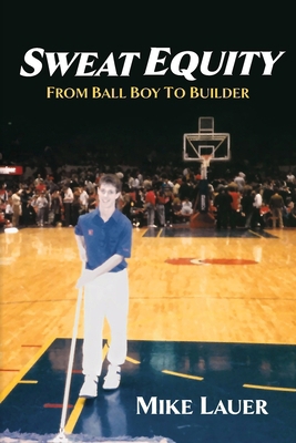 Sweat Equity: From Ball Boy to Builder B0HC86D66G Book Cover