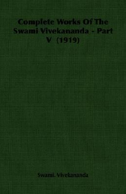 Complete Works of the Swami Vivekananda - Part ... 1406759848 Book Cover