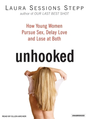 Unhooked: How Young Women Pursue Sex, Delay Lov... 1400103991 Book Cover