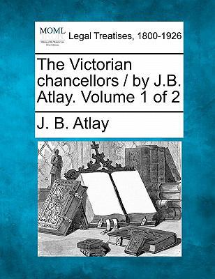 The Victorian Chancellors / By J.B. Atlay. Volu... 1240176120 Book Cover