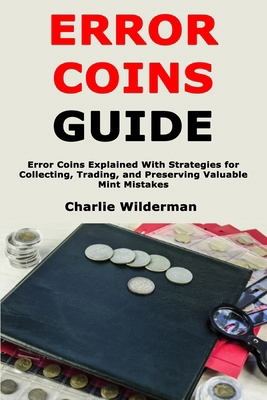 Error Coins Guide: Error Coins Explained With S... B0FWMPVLBS Book Cover