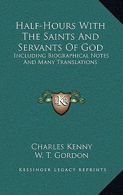 Half-Hours With The Saints And Servants Of God:... 1163556963 Book Cover