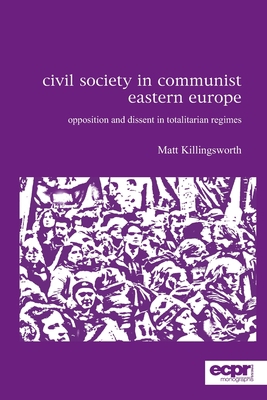 Civil Society in Communist Eastern Europe: Oppo... 1907301275 Book Cover