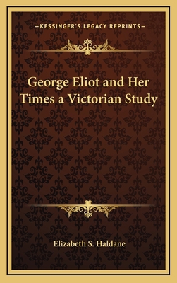 George Eliot and Her Times a Victorian Study 1163336319 Book Cover