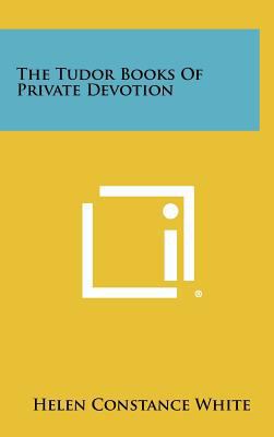 The Tudor Books of Private Devotion 1258293382 Book Cover