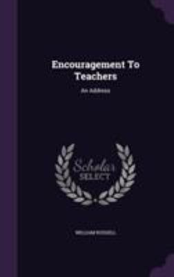Encouragement To Teachers: An Address 1354780582 Book Cover