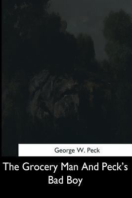The Grocery Man And Peck's Bad Boy 1544706898 Book Cover