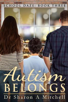 Autism Belongs: Book Three of the School Daze S... 098805535X Book Cover