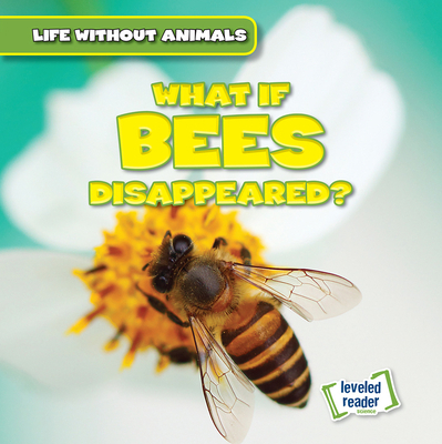What If Bees Disappeared? 1538276259 Book Cover