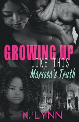 Growing up like this: Marissa's truth 1534813799 Book Cover