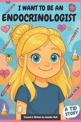 I Want to Be an Endocrinologist B0FF4D5ZWN Book Cover