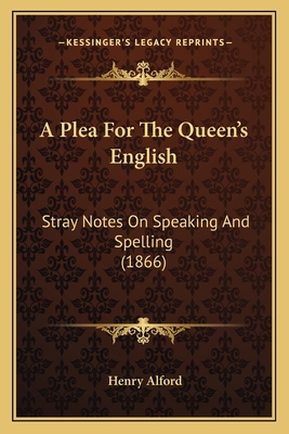 A Plea For The Queen's English: Stray Notes On ... 1164027840 Book Cover