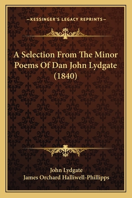 A Selection From The Minor Poems Of Dan John Ly... 116527289X Book Cover