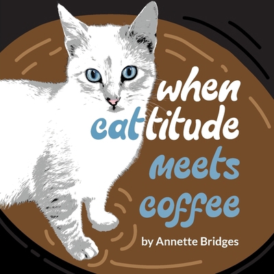 When Cattitude Meets Coffee 1946371491 Book Cover