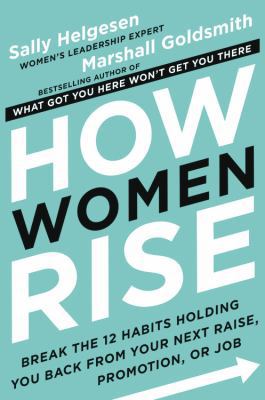 How Women Rise: Break the 12 Habits Holding You... 0316440124 Book Cover