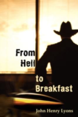 From Hell to Breakfast 0595492762 Book Cover
