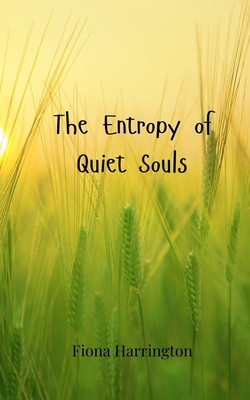 The Entropy of Quiet Souls 3690806771 Book Cover