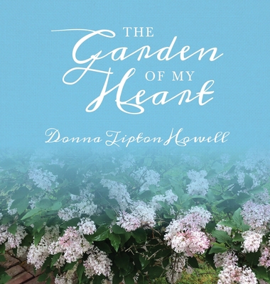 The Garden of My Heart 0578707594 Book Cover