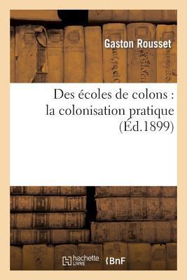 Des Écoles de Colons: La Colonisation Pratique [French] 2013384092 Book Cover