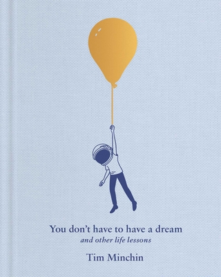 You Don't Have to Have a Dream: And Other Life ... 1668080354 Book Cover