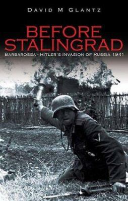 Before Stalingrad: Barbarossa, Hitler's Invasio... 0752426923 Book Cover