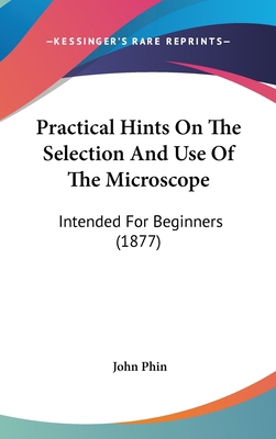 Practical Hints on the Selection and Use of the... 143660558X Book Cover