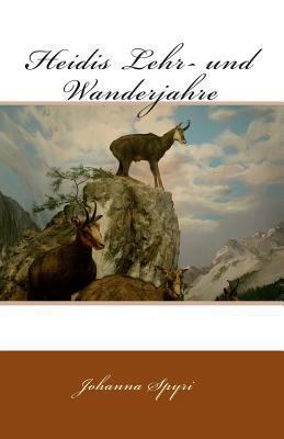 Heidis Lehr- und Wanderjahre [German] 1452826226 Book Cover