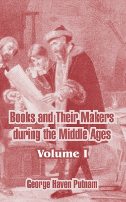 Books and Their Makers During the Middle Ages: ... 1410213390 Book Cover