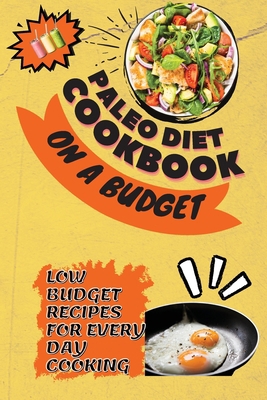 Paleo Diet Cookbook On a Budget: Low Budget Rec... 1803252812 Book Cover