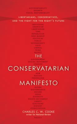 The Conservatarian Manifesto: Libertarians, Con... 1522609539 Book Cover