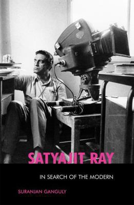 Satyajit Ray: In Search of the Modern 0810859009 Book Cover