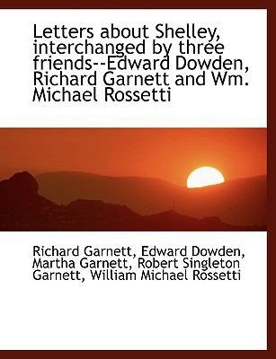 Letters about Shelley, Interchanged by Three Fr... [Large Print] 1115282611 Book Cover