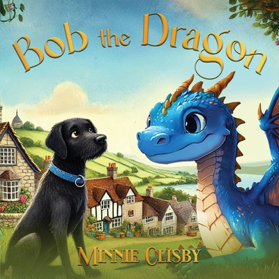 Bob the Dragon 1917667302 Book Cover