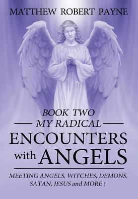 My Radical Encounters with Angels 1365938735 Book Cover