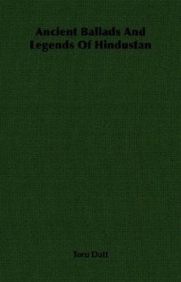 Ancient Ballads and Legends of Hindustan 1406751537 Book Cover