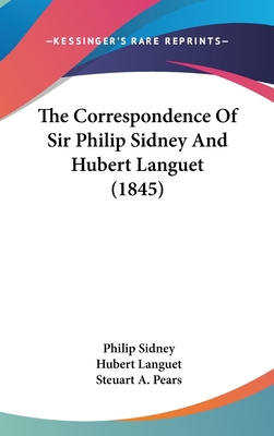 The Correspondence Of Sir Philip Sidney And Hub... 1437400663 Book Cover