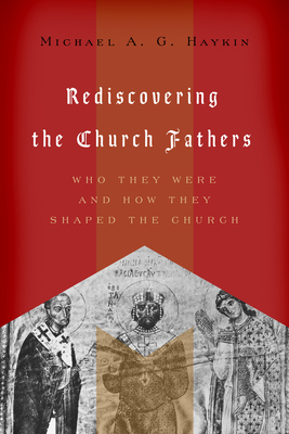 Rediscovering the Church Fathers: Who They Were... 143351043X Book Cover