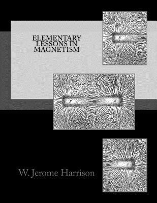 Elementary Lessons in Magnetism 1718746105 Book Cover