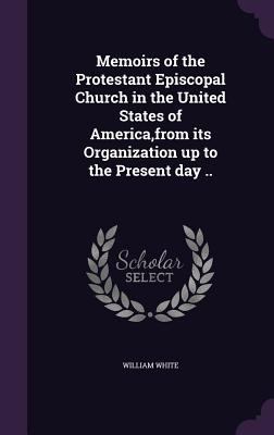 Memoirs of the Protestant Episcopal Church in t... 1356084133 Book Cover