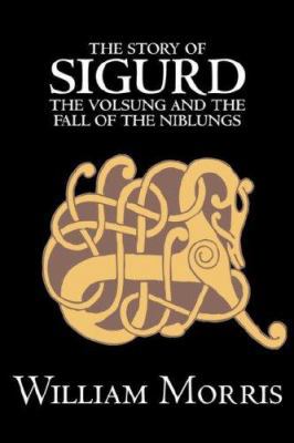 The Story of Sigurd the Volsung and the Fall of... 1603127364 Book Cover