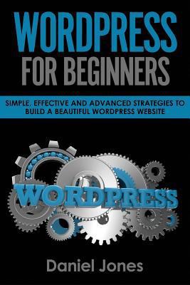 Wordpress for Beginners: Simple, Effective and ... 1721946233 Book Cover