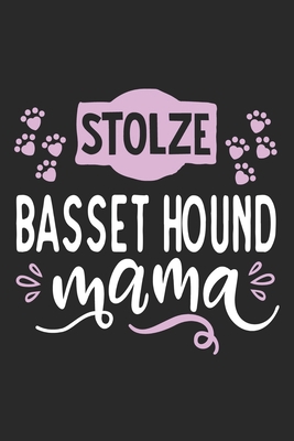 Stolze Basset Hound Mama: Cooles Lustiges Basset Hound Hund Notizbuch | Notizheft | Planer | Tagebuch | Journal - DIN A5 - 120 Linierte Seiten - ... Hundebesitzerinnen und Fans (German Edition)
