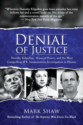 Denial of Justice: Dorothy Kilgallen, Abuse of ... 164293058X Book Cover