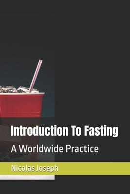Introduction To Fasting: A Worldwide Practice B0DHYFVZR2 Book Cover