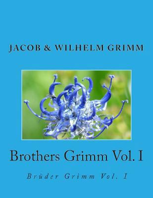 Brothers Grimm Vol. I: Brüder Grimm Vol. I 1492900966 Book Cover