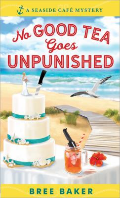 No Good Tea Goes Unpunished (Seaside Café Myste... 1492671576 Book Cover