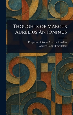 Thoughts of Marcus Aurelius Antoninus 1023069326 Book Cover