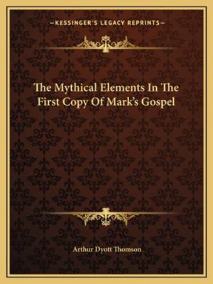 The Mythical Elements In The First Copy Of Mark... 1162870842 Book Cover