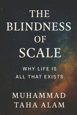 The Blindness of Scale: Why Life is All That Ex... B0FT16YQFW Book Cover